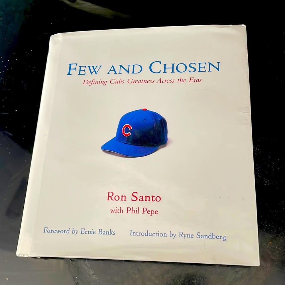 Chicago cubs, Few and chosen book, defining Cubs greatness by Ron Santo